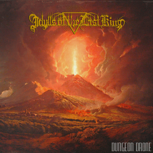 Idylls Of The Last King : Dungeon Drone Idylls Of The Last King : Dungeon Drone